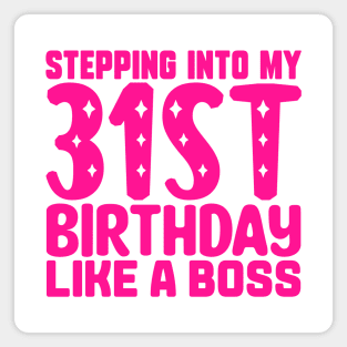 Stepping Into My 31st Birthday Like A Boss Magnet